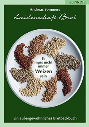 Leidenschaft brot - es muss nicht immer Weizen sein